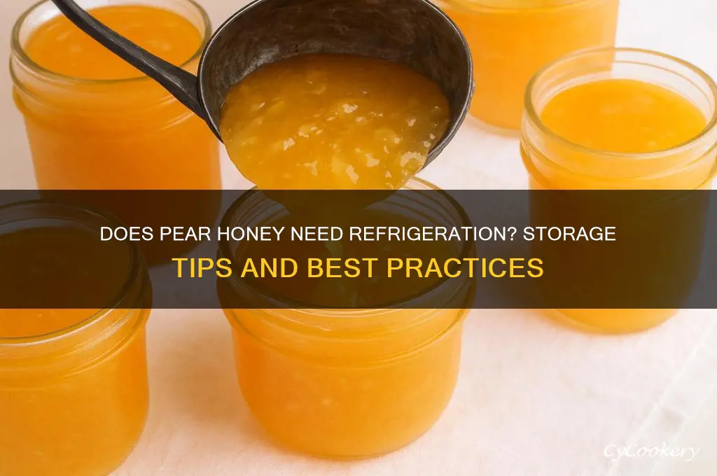 does pear honey have to be refrigerated