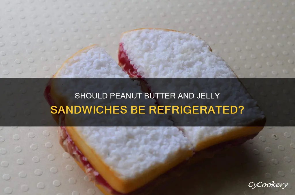 does penaut butter with jelly has to be refrigerated
