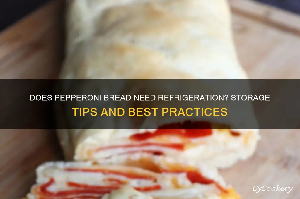 does pepperoni bread have to be refrigerated