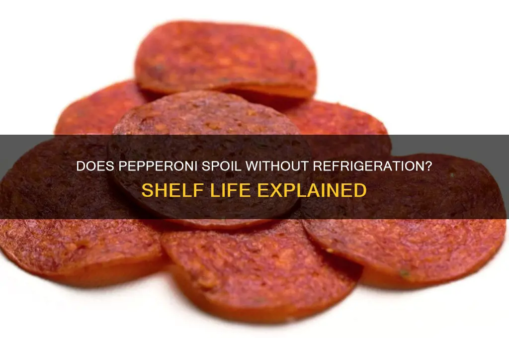 does pepperonni go bad when not refrigerated