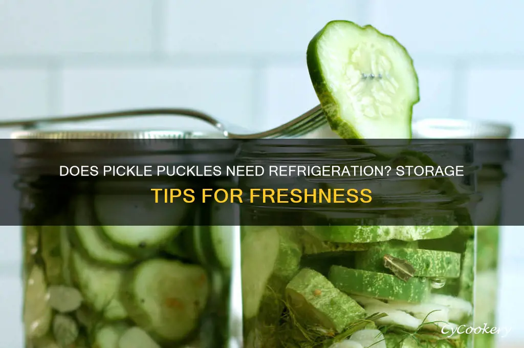 does pickle puckles have to be refrigerated