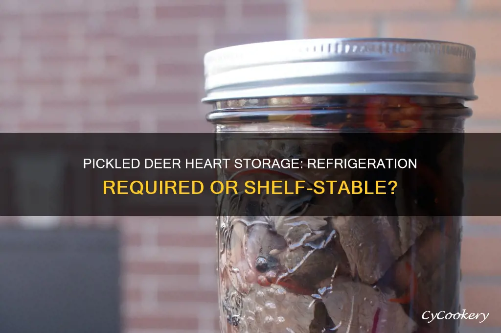 does pickled deer heart have to be refrigerated