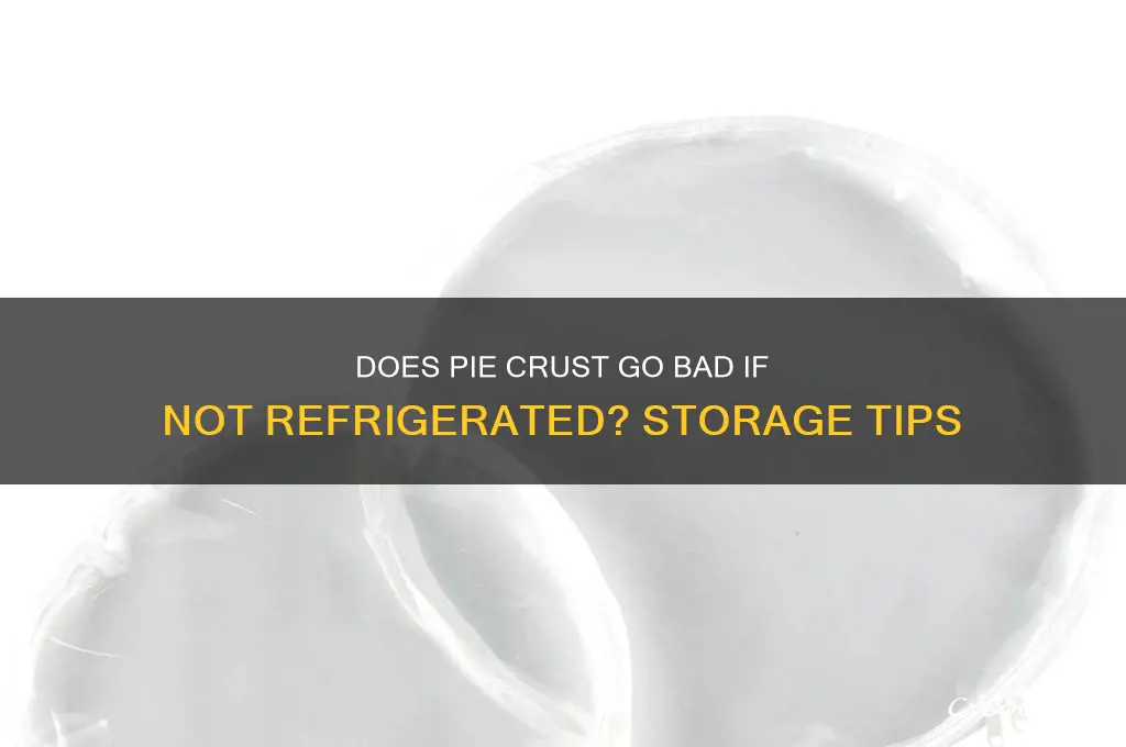 does pie crust go bad if not refrigerated