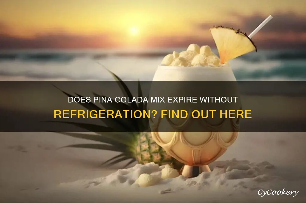 does pina colada mix go bad if not refrigerated