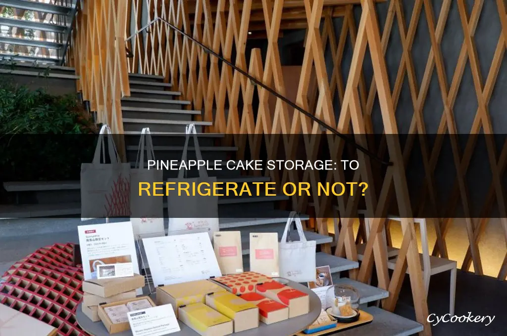 does pineapple cake have to be refrigerated