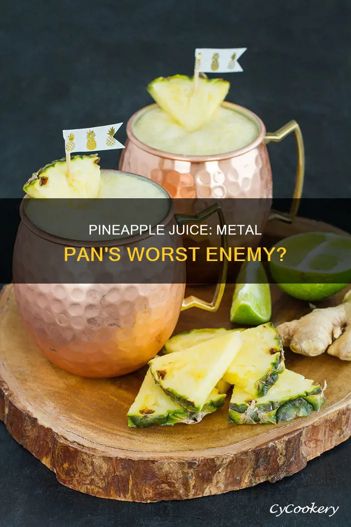 does pineapple juice react with metal pans