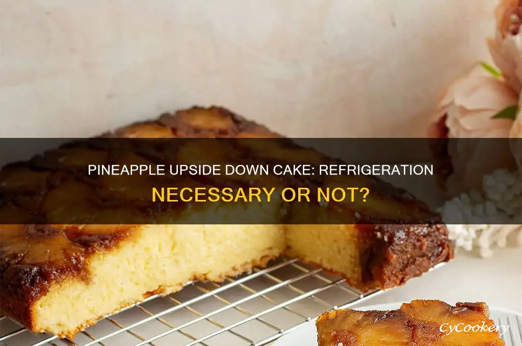 does pineapple upside down cake require refrigeration