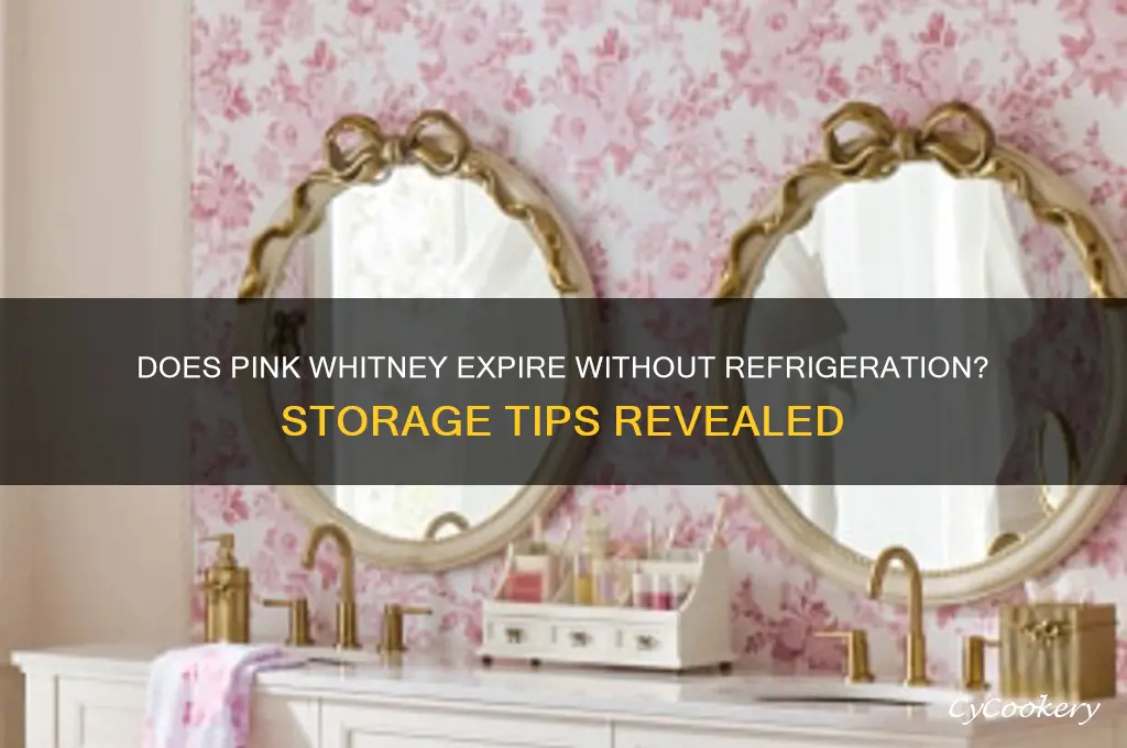 does pink whitney go bad if not refrigerated