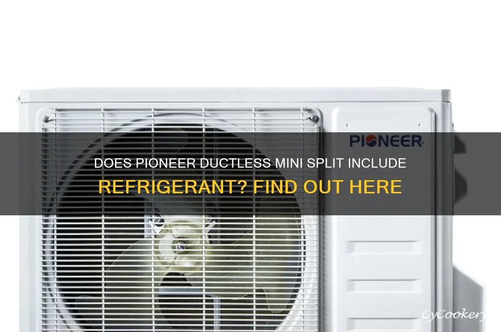 does pioneer ductless mini split come with refrigerant