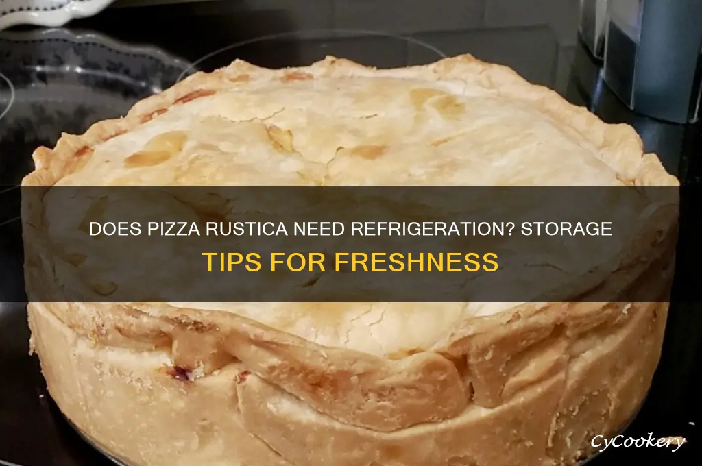 does pizza rustica have to be refrigerated