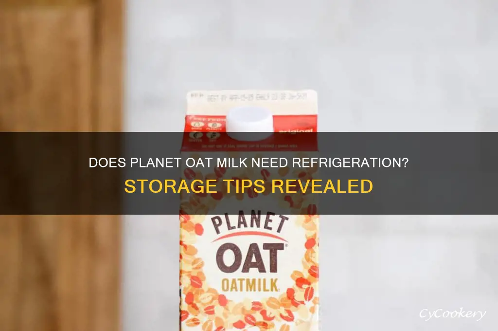 does planet oat milk have to be refrigerated