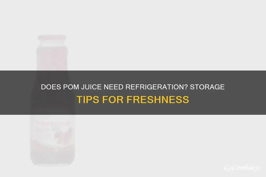 does pom juice have to be refrigerated
