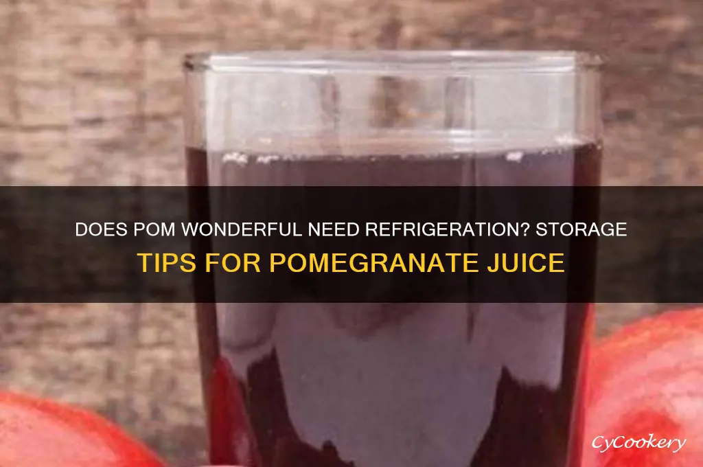 does pom wonderful have to be refrigerated