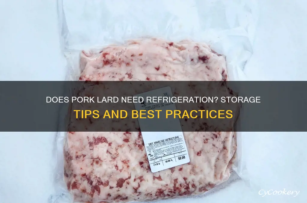 does pork lard have to be refrigerated