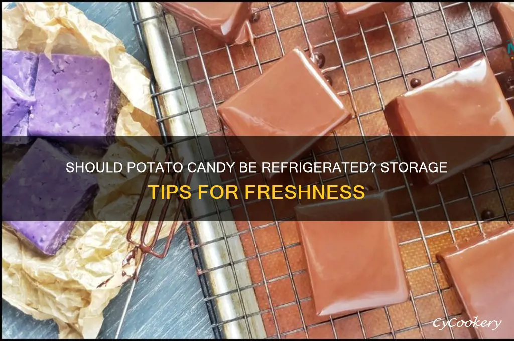 does potato candy have to be refrigerated