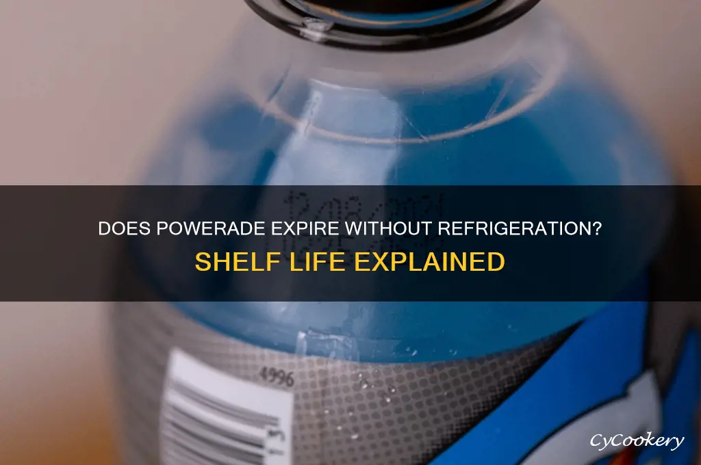 does powerade go bad if not refrigerated
