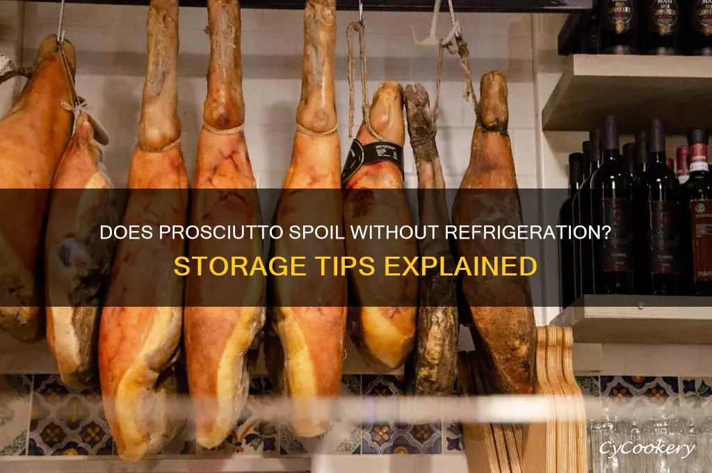 does prosciutto go bad if not refrigerated