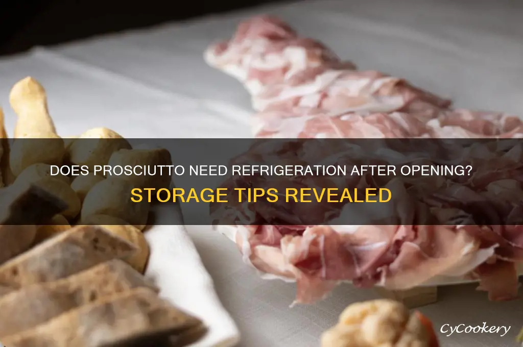 does prosciutto have to be refrigerated after opening