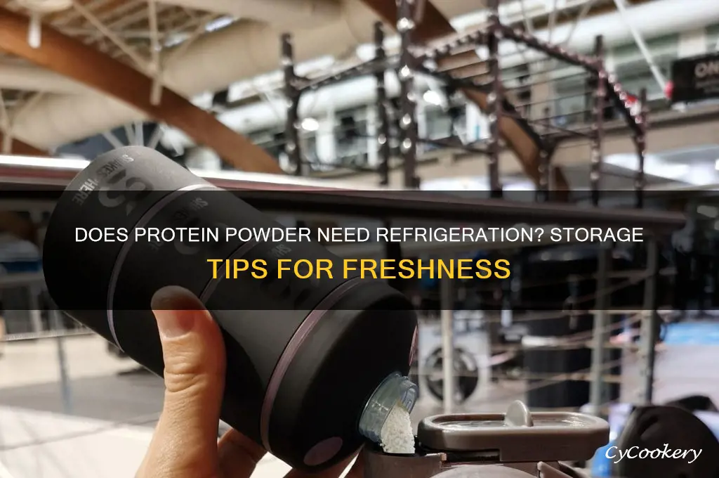 does protein powder have to be refrigerated