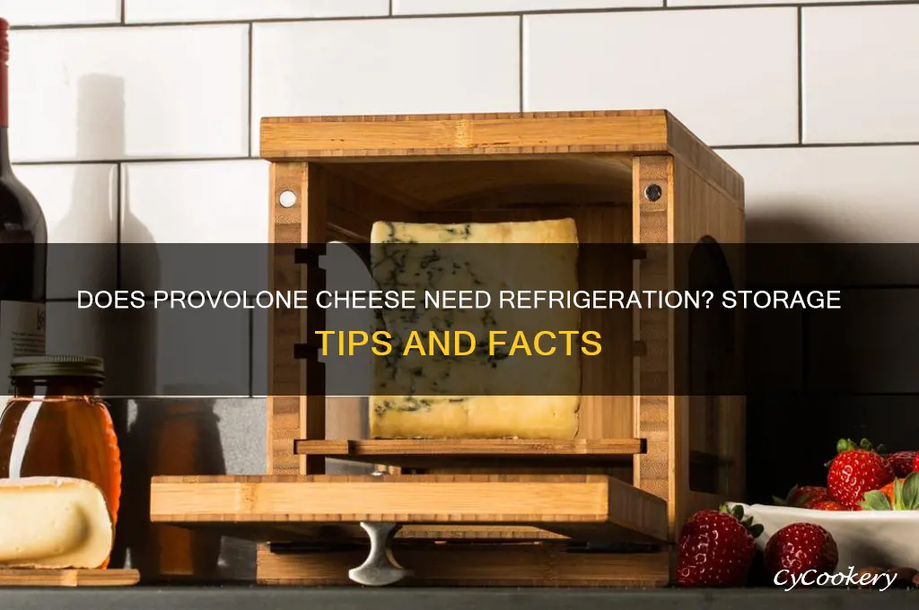 does provolone cheese have to be refrigerated