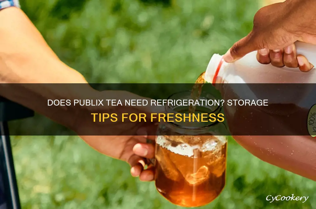 does publix tea have to be refrigerated