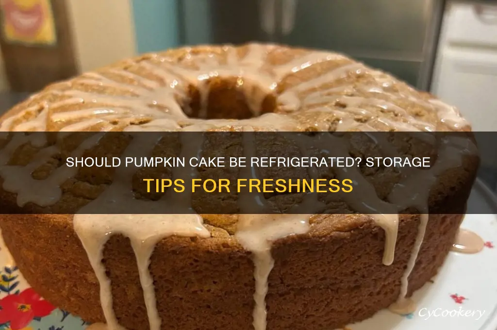 does pumpkin cake have to be refrigerated