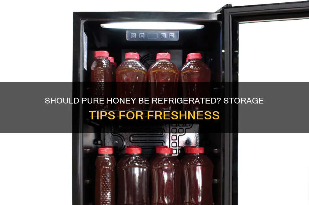 does pure honey have to be refrigerated