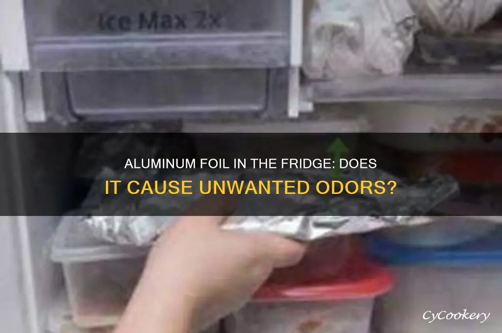 does putting aluminum foil in refrigerator produce odors