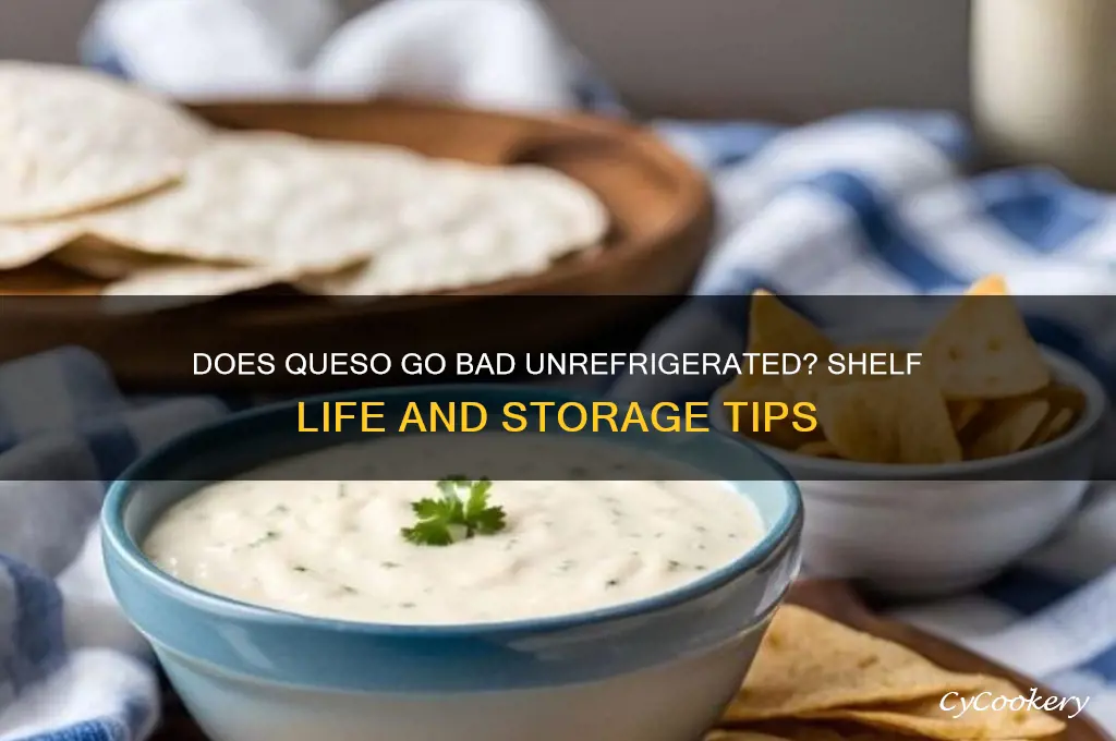 does queso go bad if not refrigerated