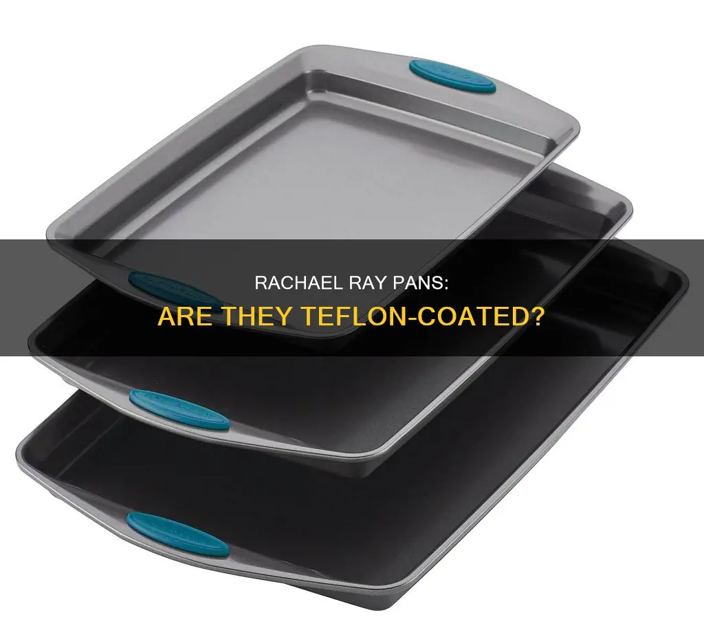 does rachael ray pans have teflon