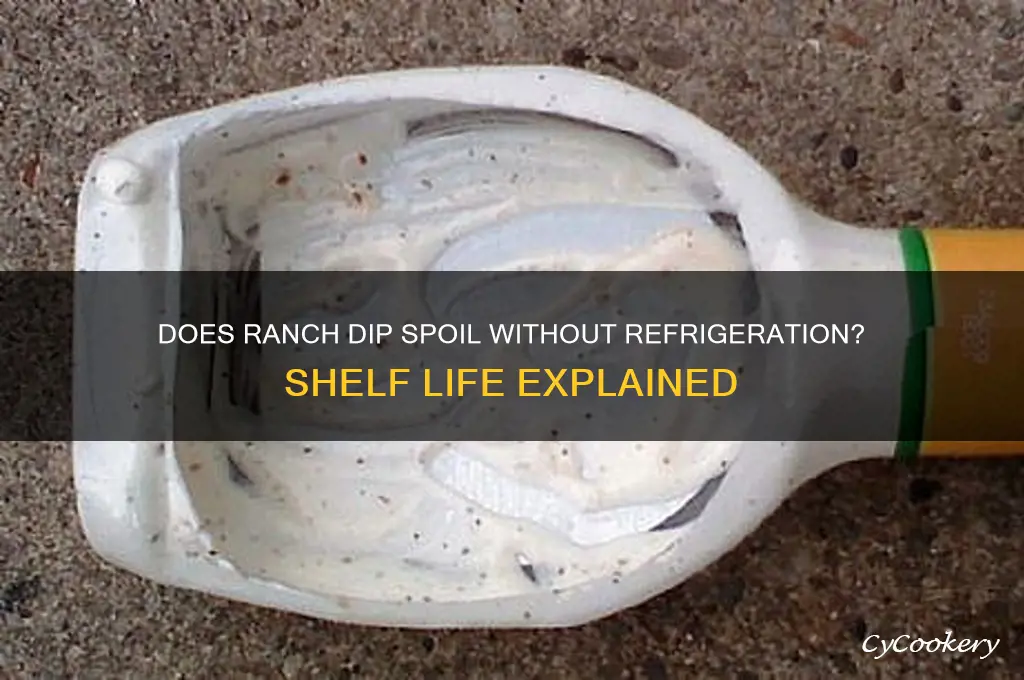 does ranch dip go bad if not refrigerated