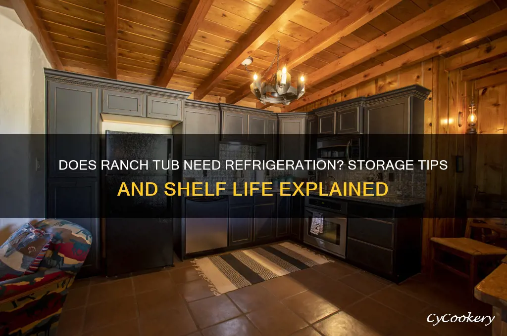 does ranch tub have to be refrigerated