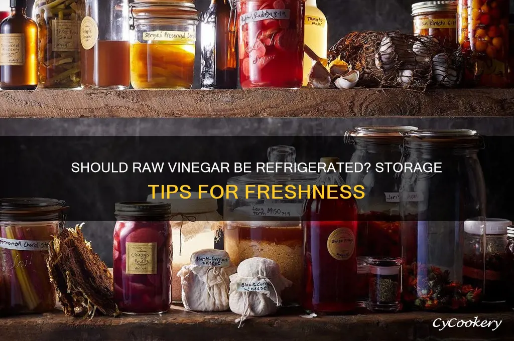 does raw vinegar have to be refrigerated