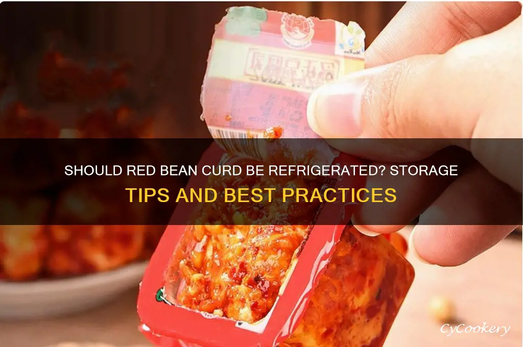 does red bean curd bed to be refrigerated