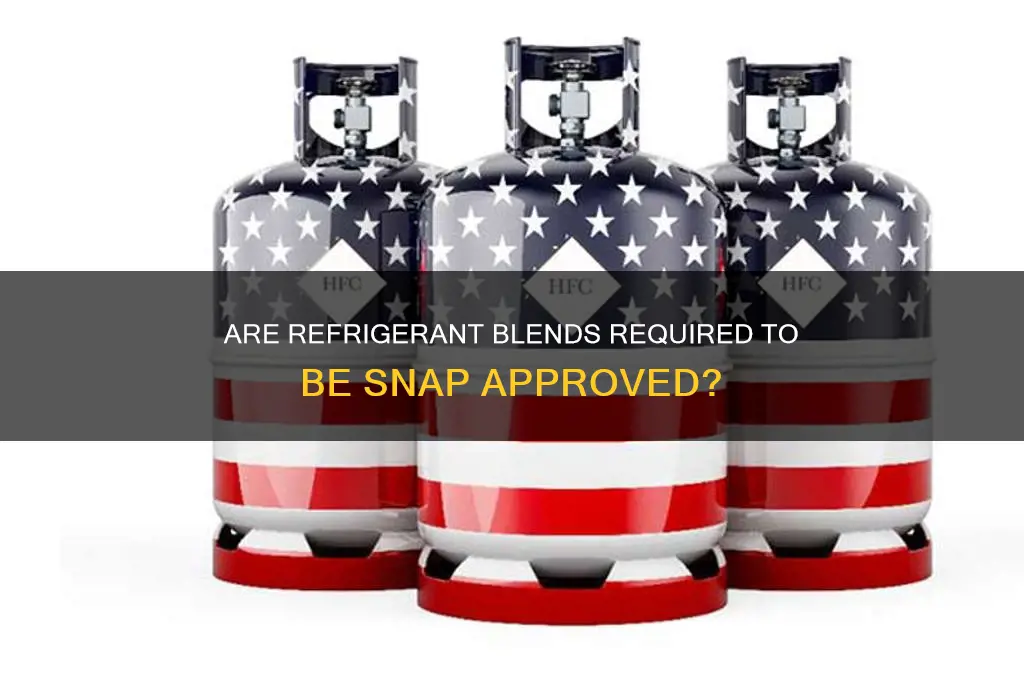 does refrigerant blends have to be snap approved