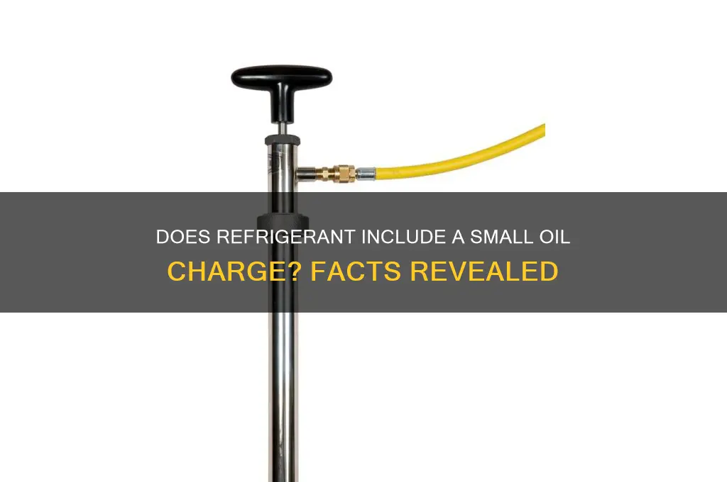 does refrigerant come with a small charge of oil