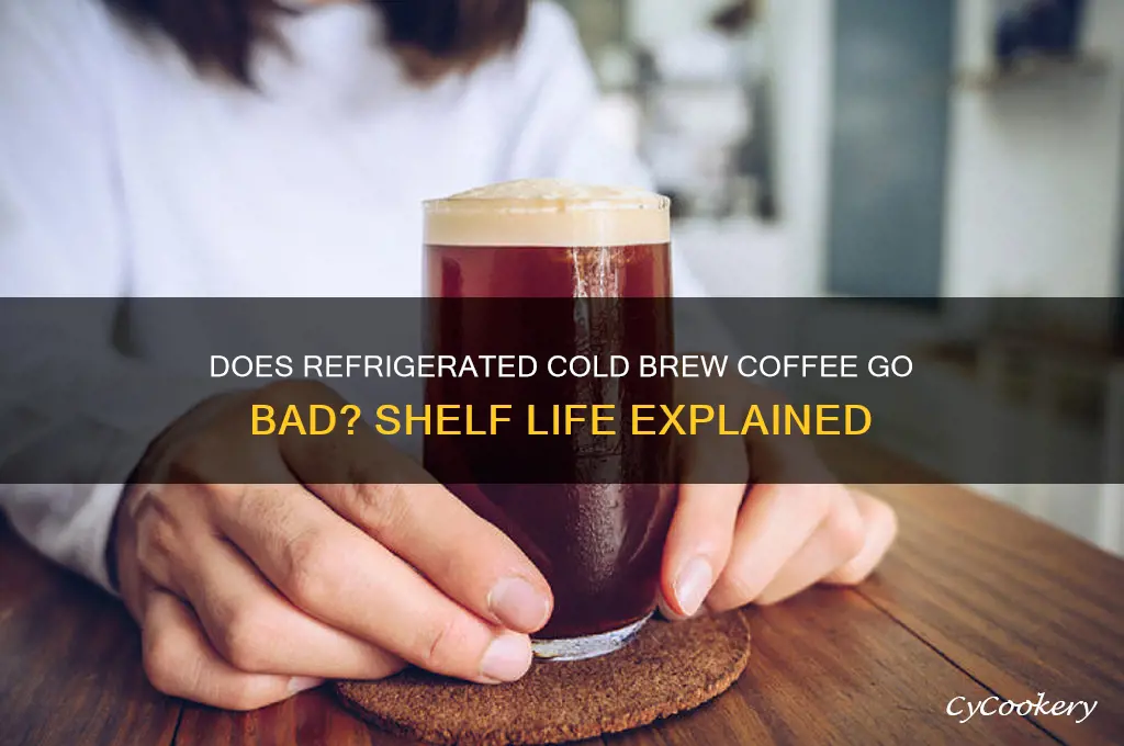 does refrigerated cold brew coffee go bad