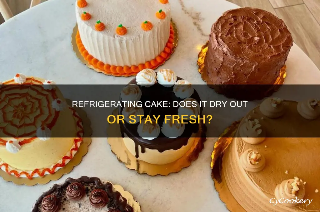 does refrigerating a cake dry it out