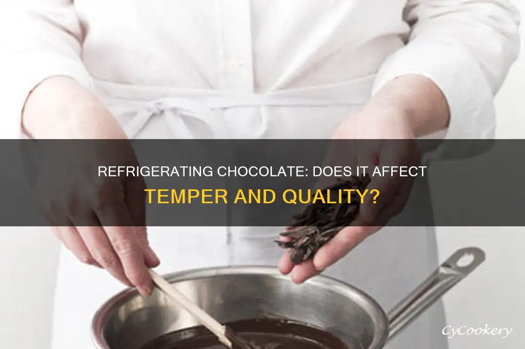 does refrigerating chocolate bring it out of temper