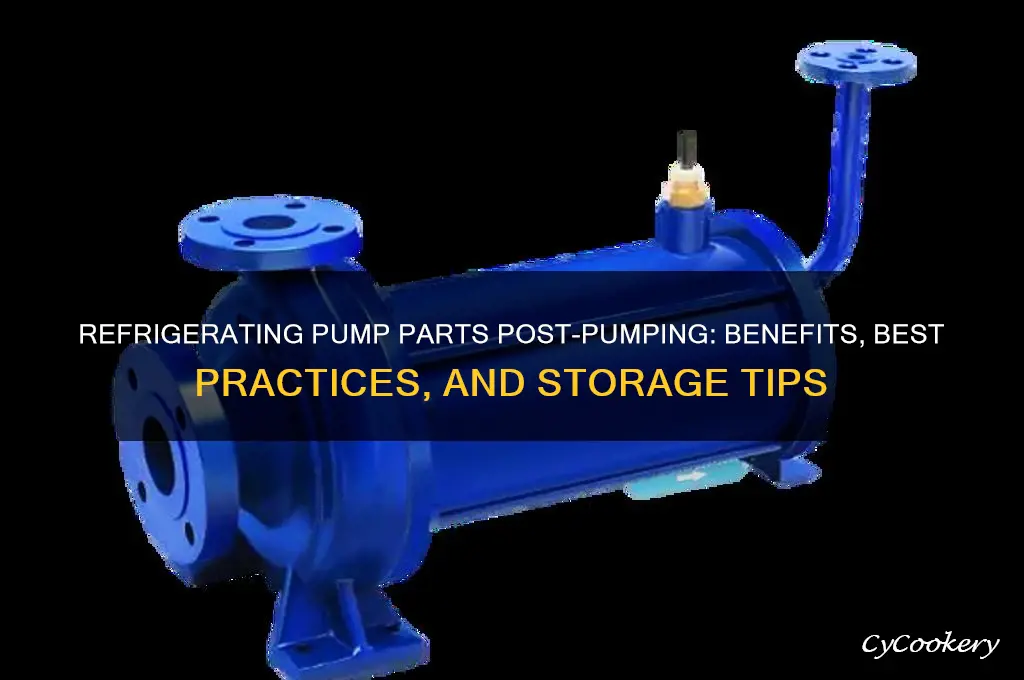 does refrigerating the pump parts right after pumping