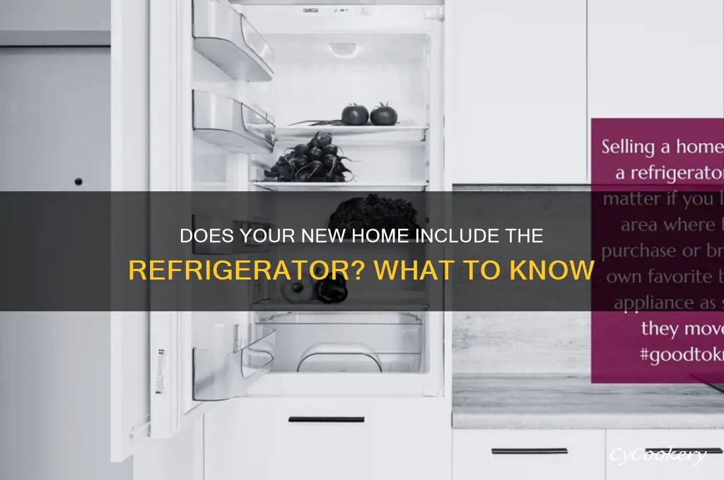 does refrigerator come with the home when you purchase