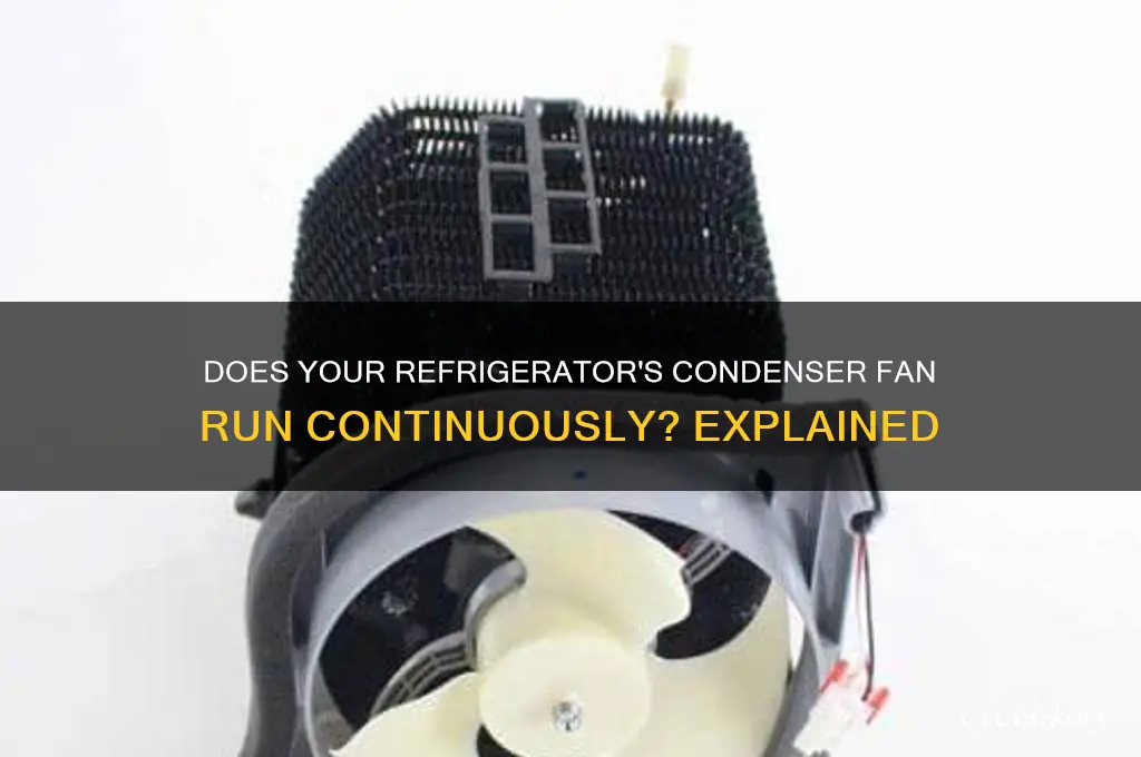 does refrigerator condenser fan run all the time