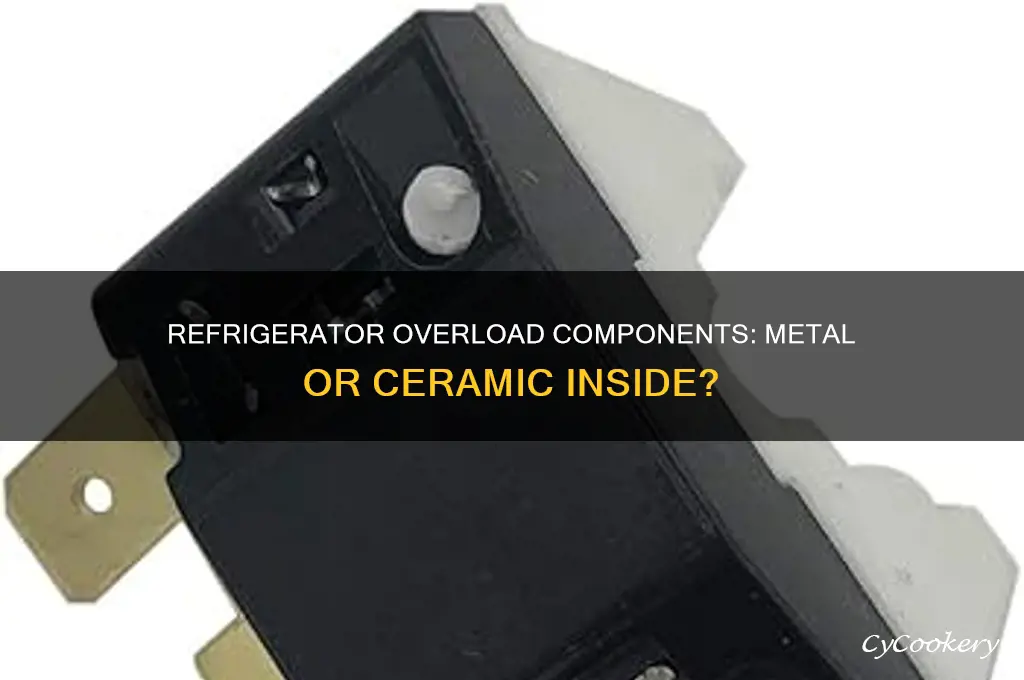 does refrigerator overload have metal or ceramic inside