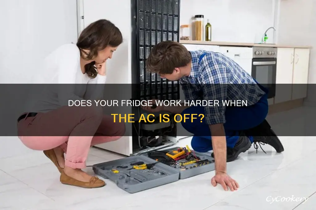 does refrigerator run harder when air conditioner is off