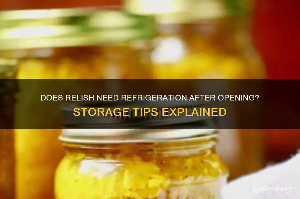 does relish have to be refrigerated after opening