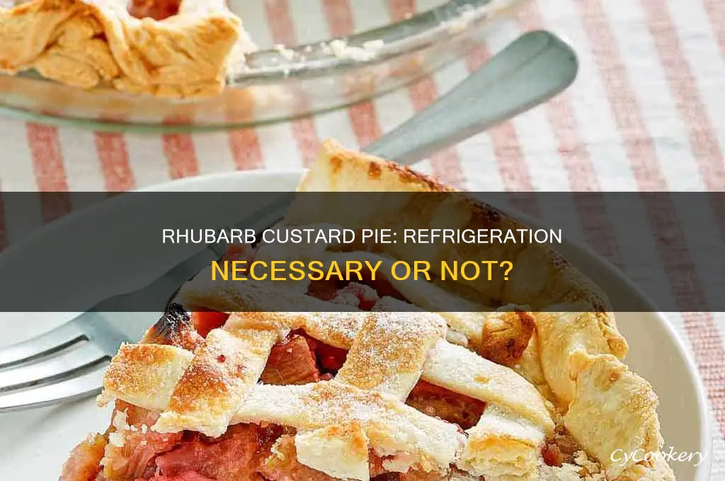 does rhubarb custard pie have to be refrigerated