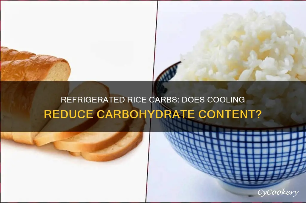 does rice have less carbs after being refrigerated