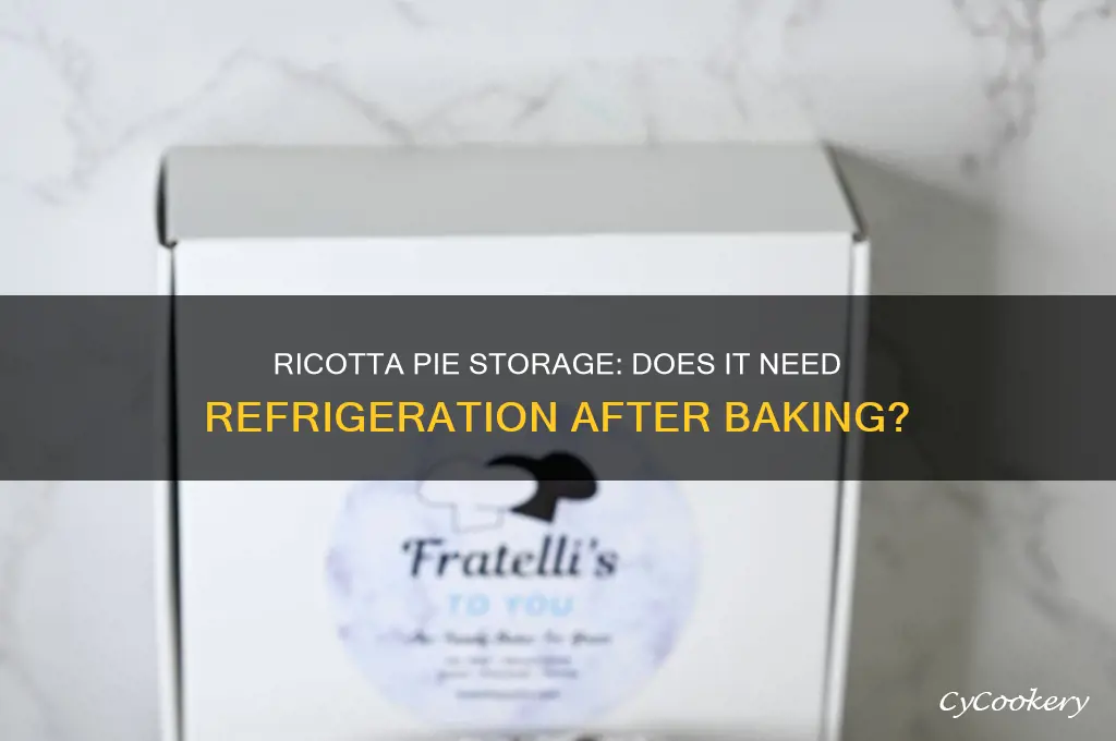 does ricotta pie have to be refrigerated