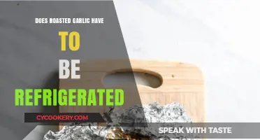 Should Roasted Garlic Be Refrigerated? Storage Tips and Tricks