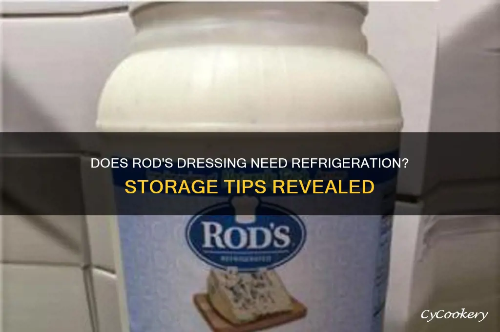 does rods dressing have to be refrigerated